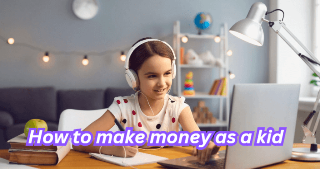 How to Make Money as a Kid